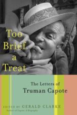 Too Brief a Treat - Truman Capote, Gerald Clarke