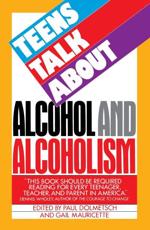 Teens Talk About Alcohol and Alcoholism - Paul Dolmetsch, Gail Mauricette, Mount Anthony Union Junior High School (Bennington, Vt.)