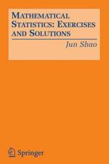 Mathematical Statistics: Exercises and Solutions - Shao, Jun