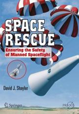 Space Rescue: Ensuring the Safety of Manned Spacecraft - Shayler, David J.