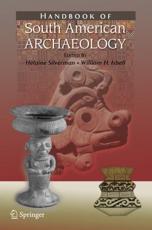 Handbook of South American Archaeology - Helaine Silverman, William Harris Isbell