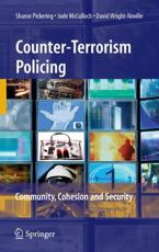 Counter-Terrorism Policing : Community, Cohesion and Security - Pickering, Sharon