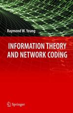 Information Theory and Network Coding - Raymond W. Yeung