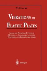 Vibrations of Elastic Plates : Linear and Nonlinear Dynamical Modeling of Sandwiches, Laminated Composites, and Piezoelectric Layers - Yu, Yi-Yuan