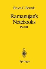 Ramanujan S Notebooks: Part III - Ramanujan Aiyangar, Srinivasa