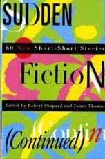 Sudden Fiction (Continued) - Robert Shapard (editor), James Thomas (editor)