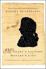 Mozart's Letters, Mozart's Life - Robert Spaethling (editor), Robert Spaethling (translator)