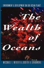 The Wealth of Oceans - Michael L. Weber, Judith A. Gradwhol