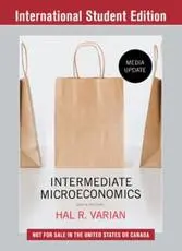 Intermediate Microeconomics A Modern Approach 9th International Student Edition + Workouts in Intermediate Microeconomics for Intermediate Microeconomics and Intermediate Microeconomics With Calculus, Ninth Edition