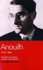 Anouilh Plays: Two: The Rehearsal, Becket, Eurydice, and the Orchestra - Anouilh, Jean