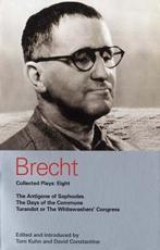 Brecht Collected Plays: Eight: The Antigone of Sophocles; The Days of the Commune; Turandot or the Whitewashers' Congress