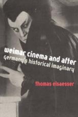 Weimar Cinema and After : Germany's Historical Imaginary - Elsaesser, Thomas