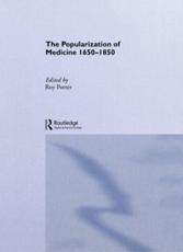 The Popularization of Medicine, 1650-1850 - Roy Porter