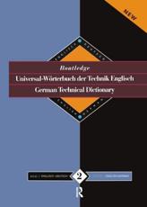 Routledge German Technical Dictionary Universal-Worterbuch der Technik Englisch: Volume 2: English-German/English-Deutsch Routledge Editor