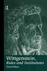 Wittgenstein, Rules and Institutions - Bloor, David