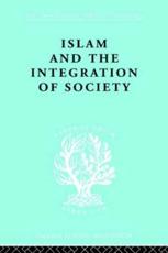 Islam and the Integration of Society - W. Montgomery Watt