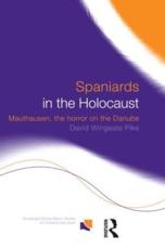 Spaniards in the Holocaust : Mauthausen, Horror on the Danube - Pike, David Wingeate