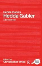 A Routledge Literary Sourcebook on Henrik Ibsen's Hedda Gabler - Christopher Innes