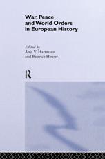 War, Peace and World Orders in European History - Hartmann, Anja V.