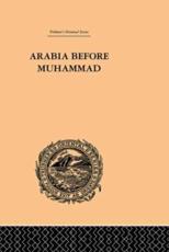 Arabia Before Muhammad - De Lacy O'Leary