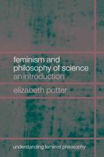 Feminism and Philosophy of Science : An Introduction - Potter, Elizabeth