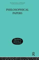 Philosophical Papers - Moore, George Edward