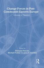 Change Forces in Post-Communist Central Europe - Louisa Polyzoi, Michael Fullan