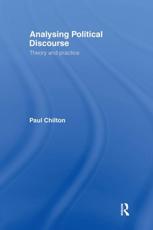 Analysing Political Discourse : Theory and Practice - Chilton, Paul