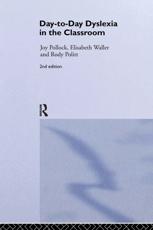 Day-to-Day Dyslexia in the Classroom - Joy Pollock, Elisabeth Waller, Rody Politt