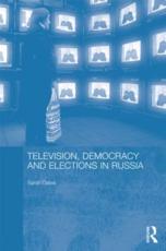 Television, Democracy and Elections in Russia - Sarah Oates