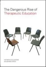 The Dangerous Rise of Therapeutic Education