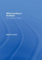Witch-Hunting in Scotland - Brian P Levack