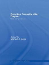 Bosnian Security after Dayton : New Perspectives - Innes, Michael A.