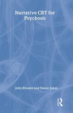 Narrative CBT for Psychosis - John Rhodes, Simon Jakes
