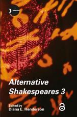 Alternative Shakespeares: Volume 3 - Henderson, Diana E.