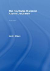 The Routledge Historical Atlas of Jerusalem: Fourth edition - Gilbert, Martin