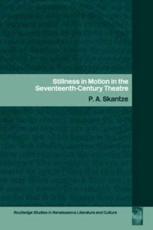 Stillness in Motion in the Seventeenth Century Theatre - Skantze, P.A.