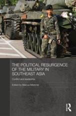 The Political Resurgence of the Military in Southeast Asia: Conflict and Leadership - Mietzner, Marcus
