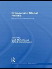 Gramsci and Global Politics: Hegemony and resistance - McNally, Mark