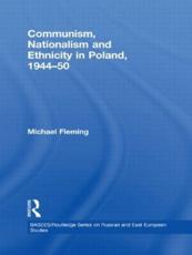Communism, Nationalism and Ethnicity in Poland, 1944-1950 - Fleming, Michael