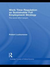 Work Time Regulation as Sustainable Full Employment Strategy - Robert LaJeunesse (author)