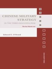 Chinese Military Strategy in the Third Indochina War : The Last Maoist War - O'Dowd, Edward C.