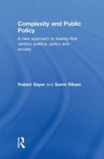 Complexity and Public Policy: A New Approach to 21st Century Politics, Policy And Society - Geyer, Robert