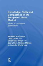 Knowledge, Skills and Competence in the European Labour Market: What's in a Vocational Qualification? - Brockmann, Michaela