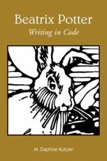 Beatrix Potter : Writing in Code - Kutzer, M. Daphne