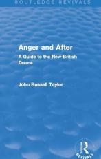 Anger and After (Routledge Revivals): A Guide to the New British Drama - Taylor, John Russell