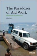 The Paradoxes of Aid Work - Silke Roth