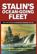 Stalin's Ocean-going Fleet: Soviet Naval Strategy and Shipbuilding Programs, 1935-53 - Monakov, Mikhail