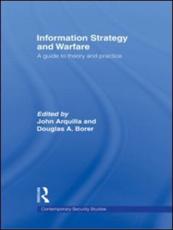 Information Strategy and Warfare: A Guide to Theory and Practice - Arquilla, John