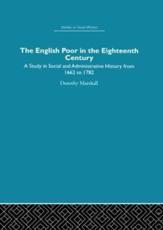 The English Poor in the Eighteenth Century: A Study in Social and Administrative History - Marshall, Dorothy